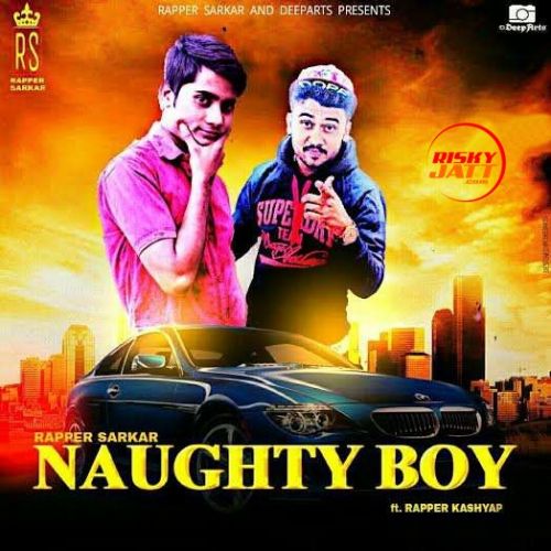 Naughty Boy Rapper Sarkar mp3 song ringtone, Naughty Boy Rapper Sarkar Ringtone Download - RiskyJatt.Com