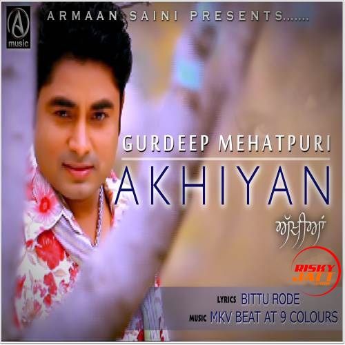 Akhiyan Gurdeep Mehatpuri mp3 song ringtone, Akhiyan Gurdeep Mehatpuri Ringtone Download - RiskyJatt.Com