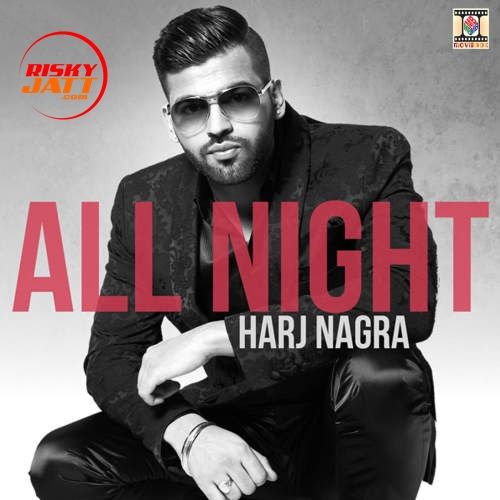 All Night Harj Nagra mp3 song ringtone, All Night Harj Nagra Ringtone Download - RiskyJatt.Com