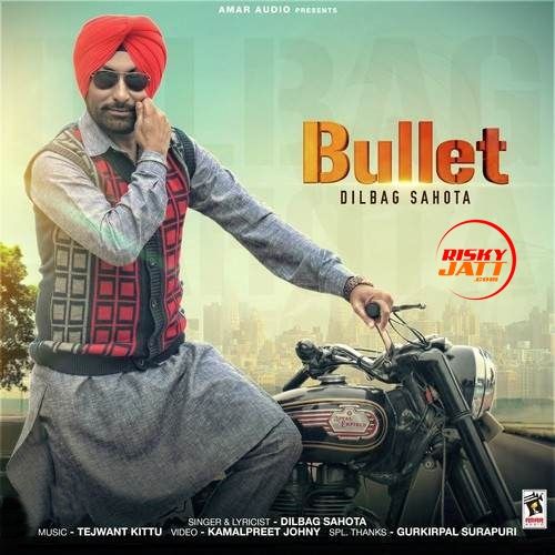 Bullet Dilbag Sahota mp3 song ringtone, Bullet Dilbag Sahota Ringtone Download - RiskyJatt.Com