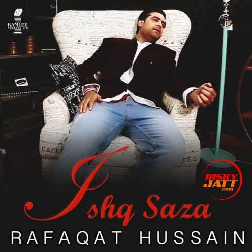 Ishq Saza Rafaqat Hussain mp3 song ringtone, Ishq Saza Rafaqat Hussain Ringtone Download - RiskyJatt.Com