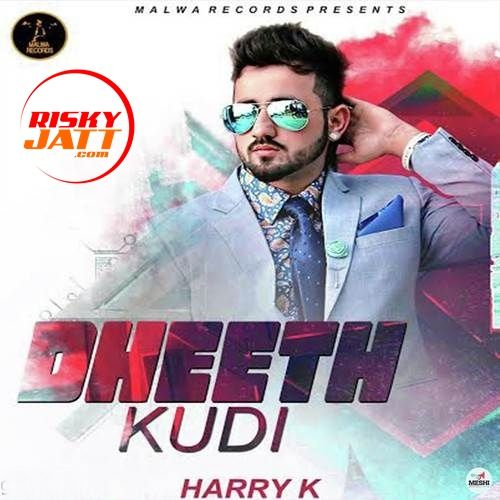 Dheeth Kudi Harry K mp3 song ringtone, Dheeth Kudi Harry K Ringtone Download - RiskyJatt.Com