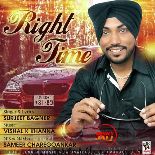 Right Time Surjeet Bagner mp3 song ringtone, Right Time Surjeet Bagner Ringtone Download - RiskyJatt.Com