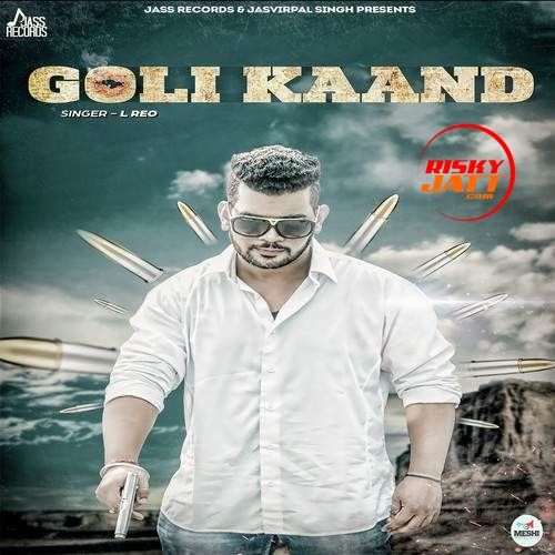 Goli Kaand L. Reo mp3 song ringtone, Goli Kaand L. Reo Ringtone Download - RiskyJatt.Com