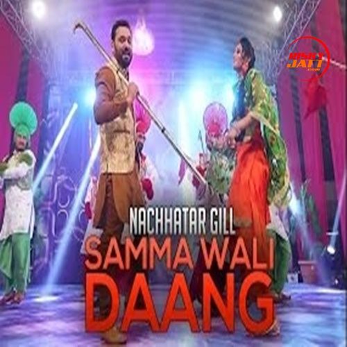 Samma Wali Daang Nachhatar Gill mp3 song ringtone, Samma Wali Daang Nachhatar Gill Ringtone Download - RiskyJatt.Com