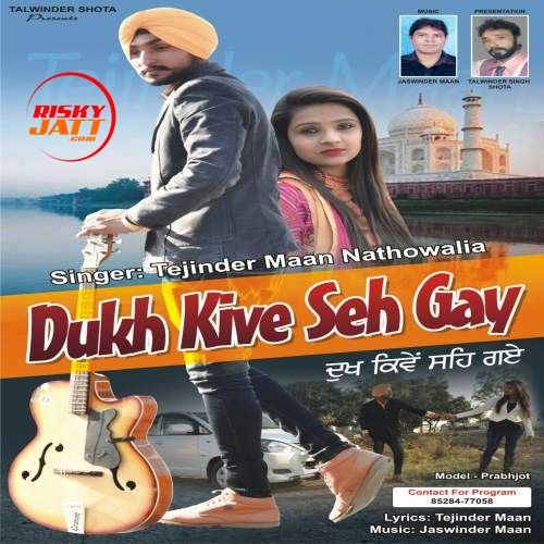 Dukh Kive Seh Gai Tejinder Maan mp3 song ringtone, Dukh Kive Seh Gai Tejinder Maan Ringtone Download - RiskyJatt.Com