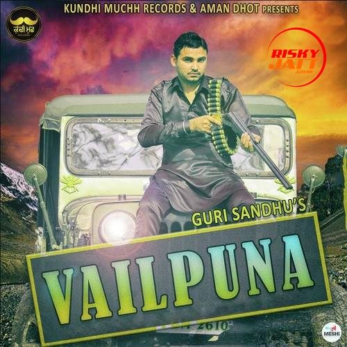 Vailpuna Guri Sandhu mp3 song ringtone, Vailpuna Guri Sandhu Ringtone Download - RiskyJatt.Com