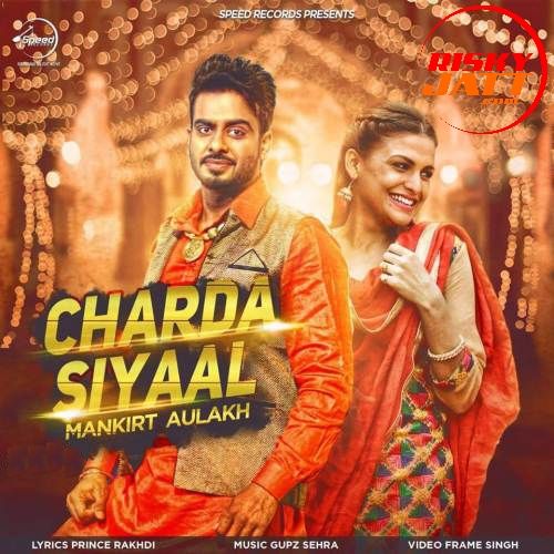 Charda Siyaal Mankirt Aulakh mp3 song ringtone, Charda Siyaal Mankirt Aulakh Ringtone Download - RiskyJatt.Com