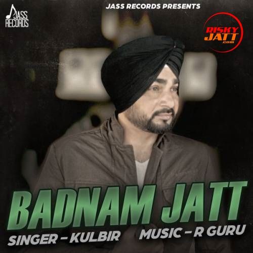 Badnam Jatt Kulbir mp3 song ringtone, Badnam Jatt Kulbir Ringtone Download - RiskyJatt.Com