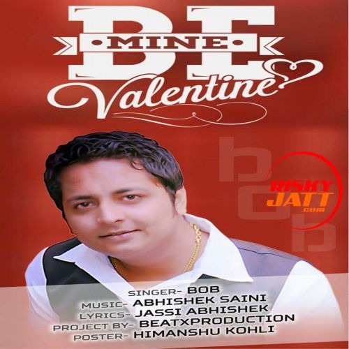 Be Mine Valentine Bob mp3 song ringtone, Be Mine Valentine Bob Ringtone Download - RiskyJatt.Com