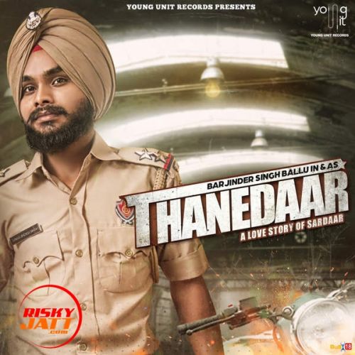 Thanedaar Barjinder Singh Ballu mp3 song ringtone, Thanedaar Barjinder Singh Ballu Ringtone Download - RiskyJatt.Com