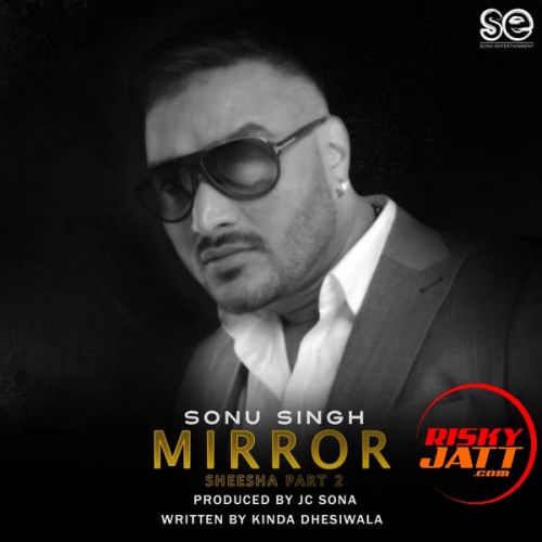 Mirror Sonu Singh mp3 song ringtone, Mirror Sonu Singh Ringtone Download - RiskyJatt.Com