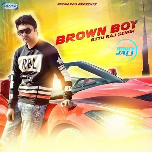 Brown Boy Rituraj Singh mp3 song ringtone, Brown Boy Rituraj Singh Ringtone Download - RiskyJatt.Com