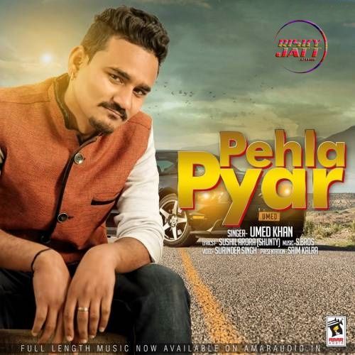 Pehla Pyar Umed Khan mp3 song ringtone, Pehla Pyar Umed Khan Ringtone Download - RiskyJatt.Com