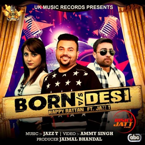 Born vs Desi Happy Rattan, Jazz Tuli mp3 song ringtone, Born vs Desi Happy Rattan, Jazz Tuli Ringtone Download - RiskyJatt.Com