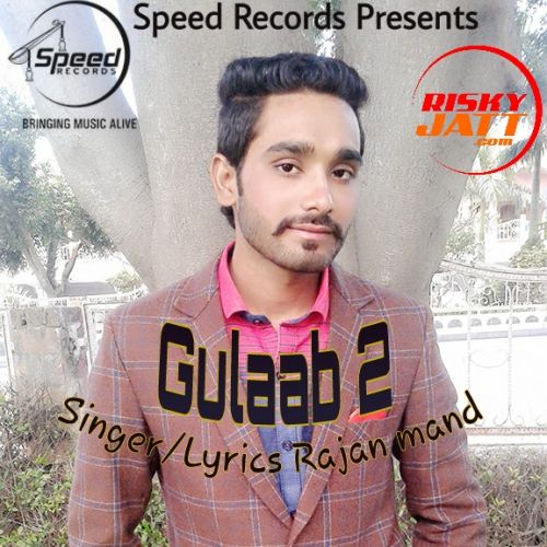 Gulaab 2 Rajan Mand mp3 song ringtone, Gulaab 2 Rajan Mand Ringtone Download - RiskyJatt.Com