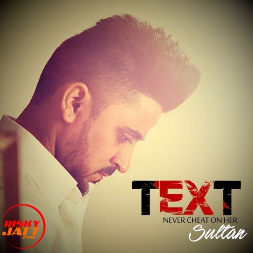 Text - Never Cheat on Her Sultan mp3 song ringtone, Text - Never Cheat on Her Sultan Ringtone Download - RiskyJatt.Com