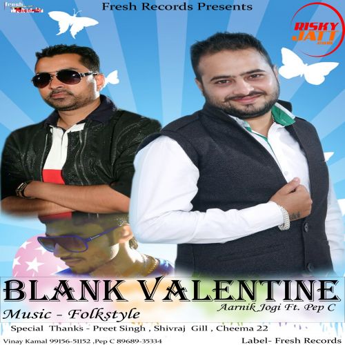 Blank Valentine Aarnik Jogi, Pep c mp3 song ringtone, Blank Valentine Aarnik Jogi, Pep c Ringtone Download - RiskyJatt.Com