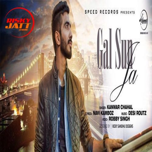 Gal Sun Ja Kanwar Chahal mp3 song ringtone, Gal Sun Ja Kanwar Chahal Ringtone Download - RiskyJatt.Com