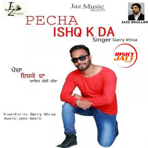 Pecha Ishq K Da Garry Khiva mp3 song ringtone, Pecha Ishq K Da Garry Khiva Ringtone Download - RiskyJatt.Com