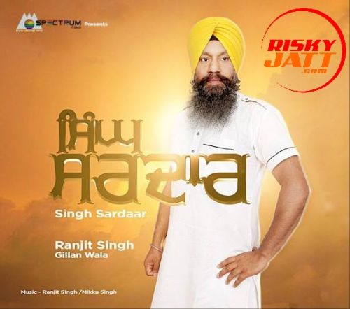 Singh Sardaar Ranjit Singh Gillan Wala mp3 song ringtone, Singh Sardaar Ranjit Singh Gillan Wala Ringtone Download - RiskyJatt.Com