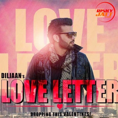 Love Letter Diljaan mp3 song ringtone, Love Letter Diljaan Ringtone Download - RiskyJatt.Com