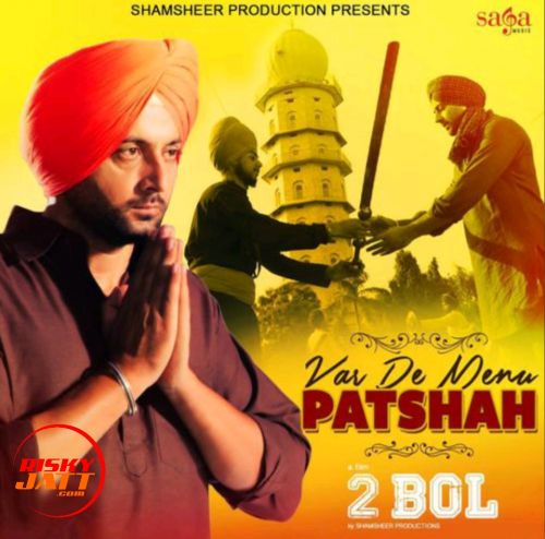 Var De Menu Patshah Nachattar Gill mp3 song ringtone, Var De Menu Patshah (2 Bol) Nachattar Gill Ringtone Download - RiskyJatt.Com