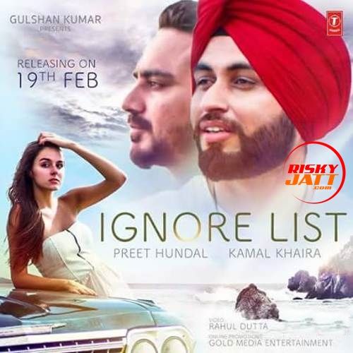 Ignore List Preet Hundal,  Kamal Khaira mp3 song ringtone, Ignore List Preet Hundal,  Kamal Khaira Ringtone Download - RiskyJatt.Com