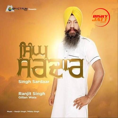 Singh Sardar Ranjit Singh Gillan Wala mp3 song ringtone, Singh Sardar Ranjit Singh Gillan Wala Ringtone Download - RiskyJatt.Com