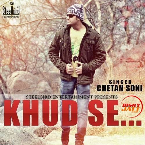 Khud Se Chetan Soni mp3 song ringtone, Khud Se Chetan Soni Ringtone Download - RiskyJatt.Com