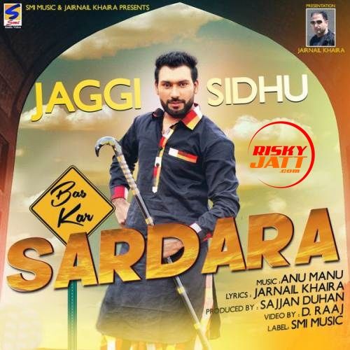 Bas Kar Sardara Jaggi Sidhu mp3 song ringtone, Bas Kar Sardara Jaggi Sidhu Ringtone Download - RiskyJatt.Com