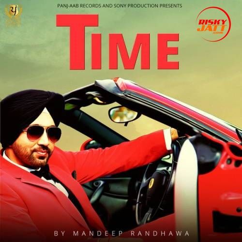 Time Mandeep Randhawa mp3 song ringtone, Time Mandeep Randhawa Ringtone Download - RiskyJatt.Com