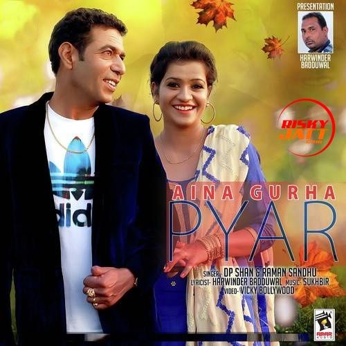 Aina Gurha Pyar DP. Shan, Raman Sandhu mp3 song ringtone, Aina Gurha Pyar DP. Shan, Raman Sandhu Ringtone Download - RiskyJatt.Com