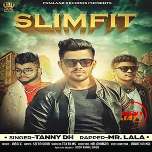 Slim Fit Tanny Dh, Mr Lala mp3 song ringtone, Slim Fit Tanny Dh, Mr Lala Ringtone Download - RiskyJatt.Com