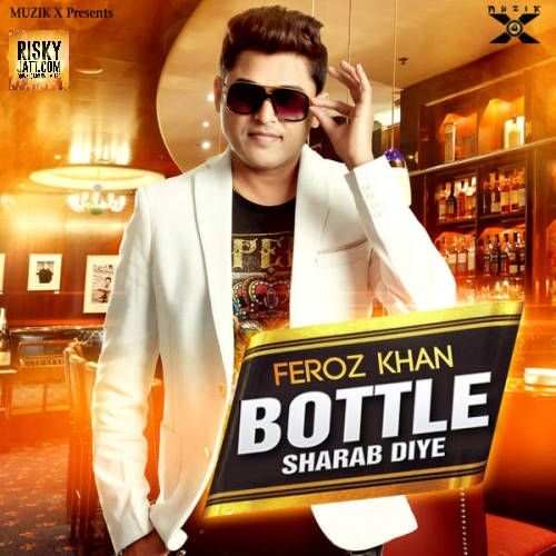 Bottle Sharab Diye Feroz Khan mp3 song ringtone, Bottle Sharab Diye Feroz Khan Ringtone Download - RiskyJatt.Com