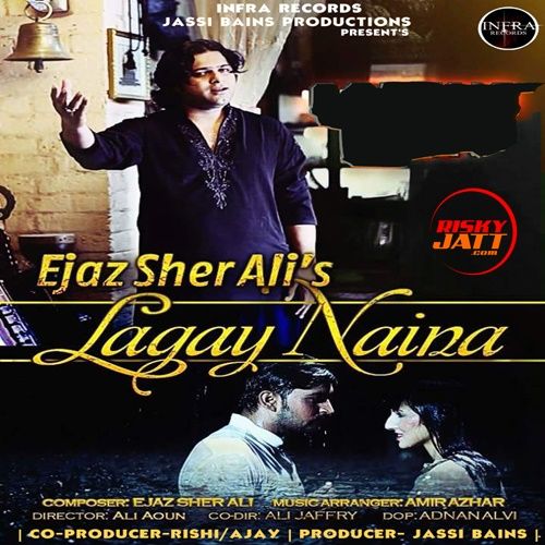 Lagay Naina Ejaz Sher Ali mp3 song ringtone, Lagay Naina Ejaz Sher Ali Ringtone Download - RiskyJatt.Com