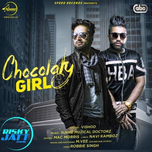 Choclaty Girl Vishoo, Mac Morris mp3 song ringtone, Choclaty Girl Vishoo, Mac Morris Ringtone Download - RiskyJatt.Com