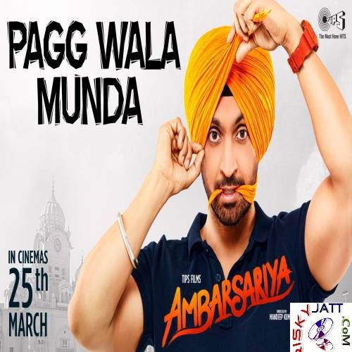 Pagg Wala Munda (Ambarsariya) Diljit Dosanjh, Tarannum Malik mp3 song ringtone, Pagg Wala Munda Diljit Dosanjh, Tarannum Malik Ringtone Download - RiskyJatt.Com