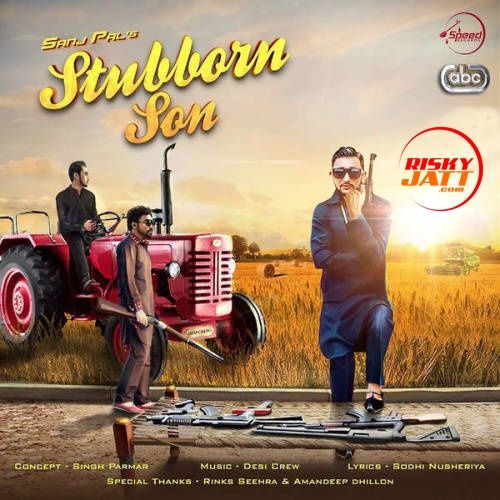 Stubborn Son Sanj Pal mp3 song ringtone, Stubborn Son Sanj Pal Ringtone Download - RiskyJatt.Com