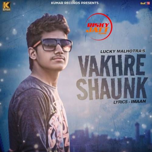 Vakhre Shaunk Lucky Malhotra mp3 song ringtone, Vakhre Shaunk Lucky Malhotra Ringtone Download - RiskyJatt.Com