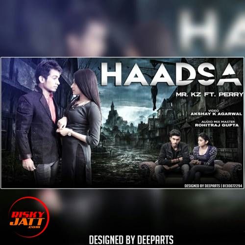 Haadsa Mr. Kz, Perry mp3 song ringtone, Haadsa Mr. Kz, Perry Ringtone Download - RiskyJatt.Com