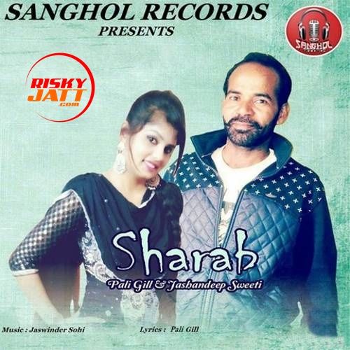 Sharab Pali Gill, Jashandeep Sweeti mp3 song ringtone, Sharab Pali Gill, Jashandeep Sweeti Ringtone Download - RiskyJatt.Com