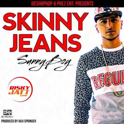 Skinny Jeans Sunny Boy mp3 song ringtone, Skinny Jeans Sunny Boy Ringtone Download - RiskyJatt.Com