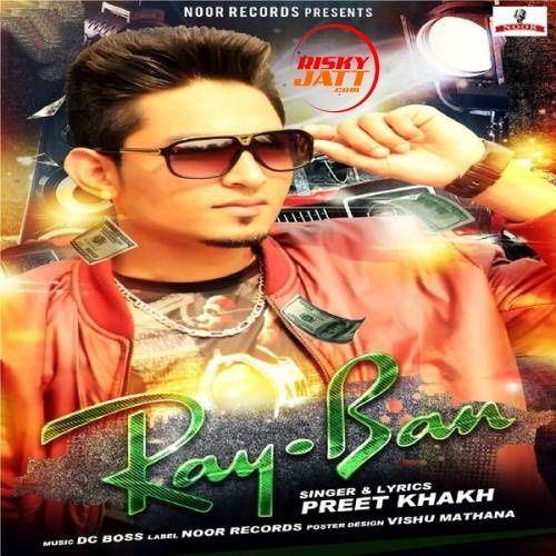 Ray-Ban Preet Khakh mp3 song ringtone, Ray-Ban Preet Khakh Ringtone Download - RiskyJatt.Com