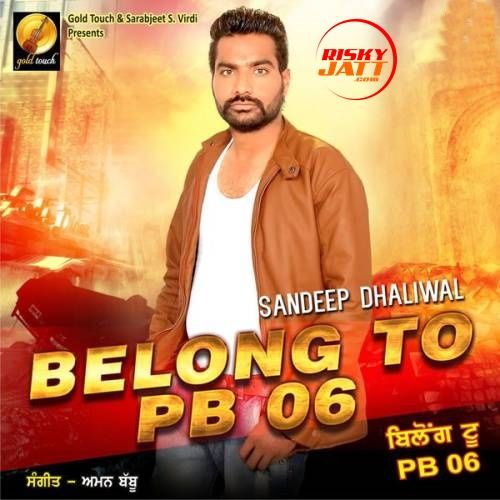 Belong To PB06 Sandeep Dhaliwal mp3 song ringtone, Belong To PB06 Sandeep Dhaliwal Ringtone Download - RiskyJatt.Com