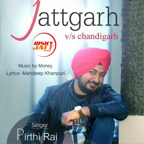 Jattgarh vs Chandigarh Pirthi Rai mp3 song ringtone, Jattgarh vs Chandigarh Pirthi Rai Ringtone Download - RiskyJatt.Com