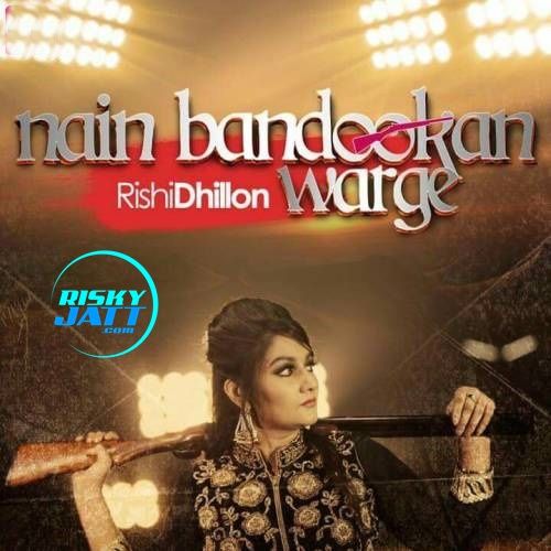 Nain Bandookan Warge Rishi Dhillon mp3 song ringtone, Nain Bandookan Warge Rishi Dhillon Ringtone Download - RiskyJatt.Com