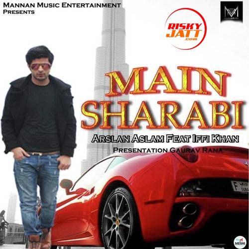 Main Sharabi Arslan Aslam, Iffi Khan mp3 song ringtone, Main Sharabi Arslan Aslam, Iffi Khan Ringtone Download - RiskyJatt.Com