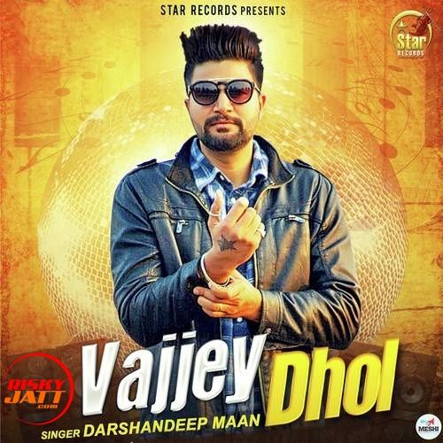 Vajjey Dhol Darshandeep Maan mp3 song ringtone, Vajjey Dhol Darshandeep Maan Ringtone Download - RiskyJatt.Com