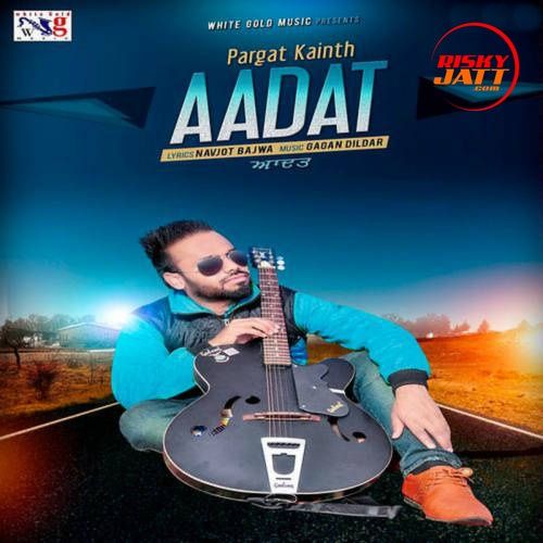 Aadat Pargat Kainth mp3 song ringtone, Aadat Pargat Kainth Ringtone Download - RiskyJatt.Com